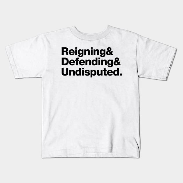 Reigning & Defending & Unisputed. Kids T-Shirt by dajabal